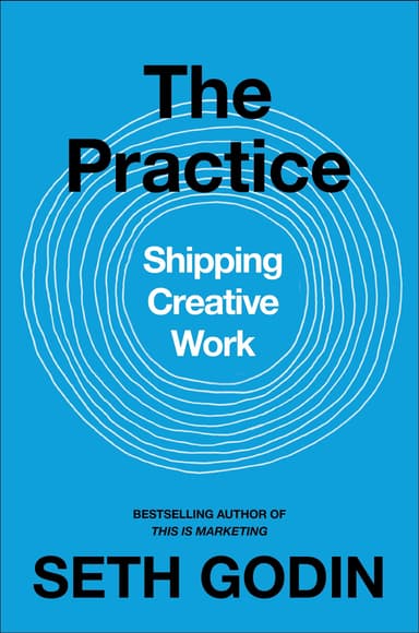 The Practice: Shipping Creative Work