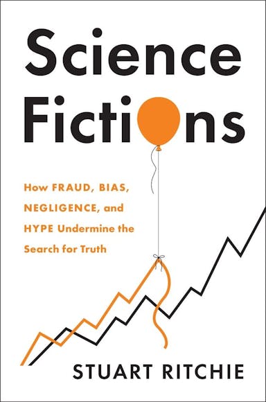 Science Fictions: The Epidemic of Fraud, Bias, Negligence and Hype in Science